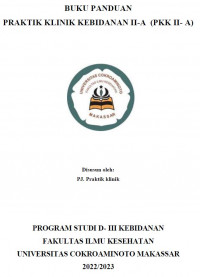 Buku Panduan Praktik Klinik Kebidanan II-A (PKK II- A)